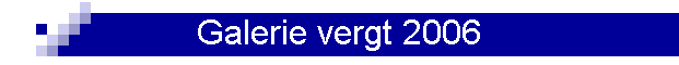 Galerie vergt 2006